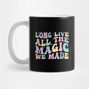 Long Live All The Magic We Made Mug